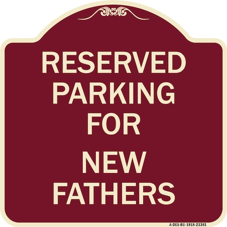 Signmission Parking Reserved for New Fathers Heavy-Gauge Aluminum Architectural Sign, 18" x 18", BU-1818-23381 A-DES-BU-1818-23381